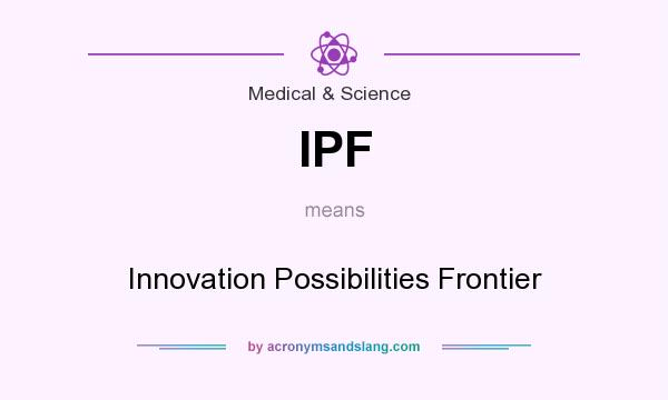 What does IPF mean? It stands for Innovation Possibilities Frontier