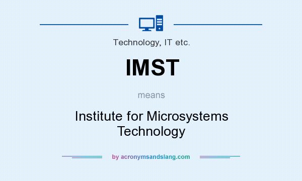 What does IMST mean? It stands for Institute for Microsystems Technology