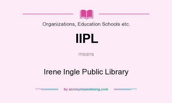 What does IIPL mean? It stands for Irene Ingle Public Library