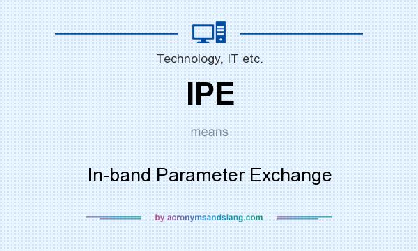 What does IPE mean? It stands for In-band Parameter Exchange