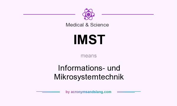 What does IMST mean? It stands for Informations- und Mikrosystemtechnik