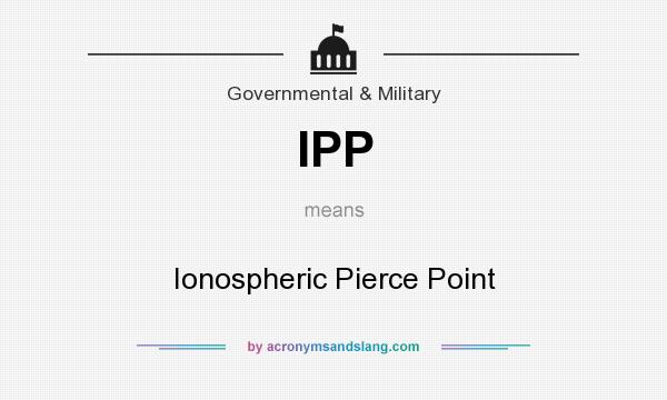 What does IPP mean? It stands for Ionospheric Pierce Point