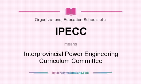 What does IPECC mean? It stands for Interprovincial Power Engineering Curriculum Committee