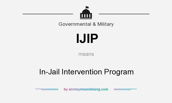 What does IJIP mean? It stands for In-Jail Intervention Program