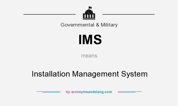 What does IMS mean? It stands for Installation Management System