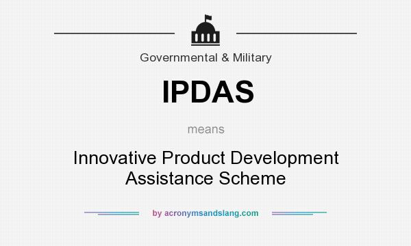 What does IPDAS mean? It stands for Innovative Product Development Assistance Scheme