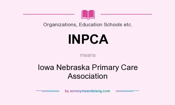 What does INPCA mean? It stands for Iowa Nebraska Primary Care Association