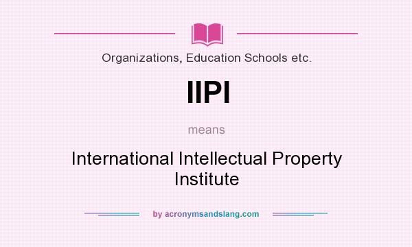 What does IIPI mean? It stands for International Intellectual Property Institute