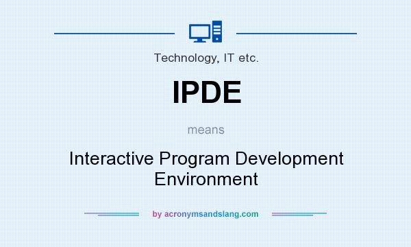 What does IPDE mean? It stands for Interactive Program Development Environment