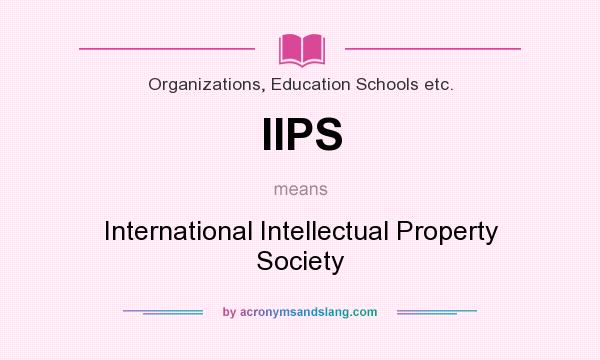 What does IIPS mean? It stands for International Intellectual Property Society