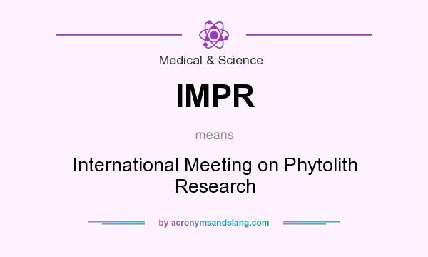 What does IMPR mean? It stands for International Meeting on Phytolith Research