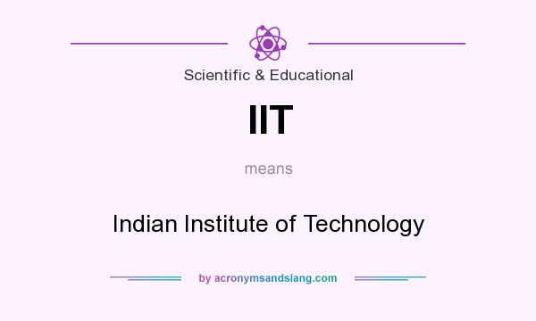 What does IIT mean? It stands for Indian Institute of Technology