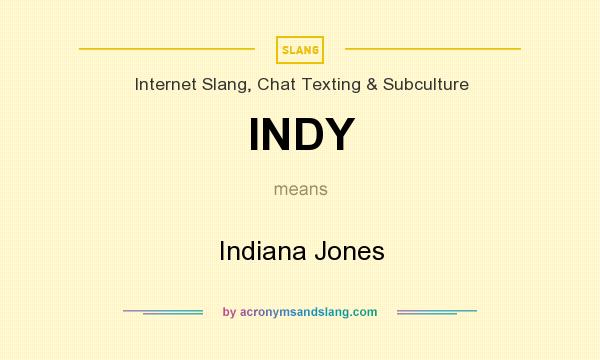 What does INDY mean? It stands for Indiana Jones