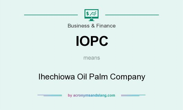 What does IOPC mean? It stands for Ihechiowa Oil Palm Company
