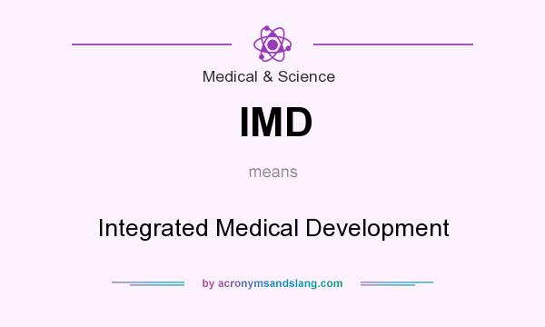 What does IMD mean? It stands for Integrated Medical Development