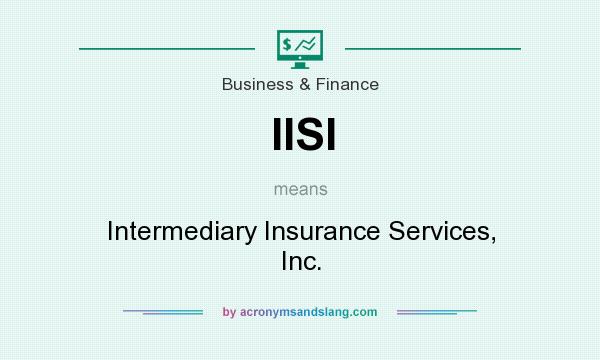 What does IISI mean? It stands for Intermediary Insurance Services, Inc.