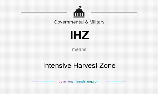 What does IHZ mean? It stands for Intensive Harvest Zone