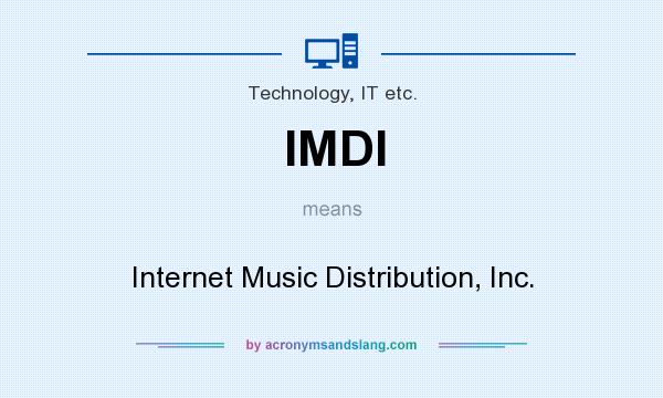 What does IMDI mean? It stands for Internet Music Distribution, Inc.