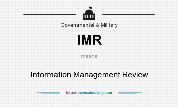 What does IMR mean? It stands for Information Management Review