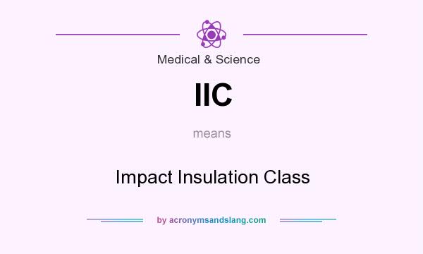 What does IIC mean? It stands for Impact Insulation Class