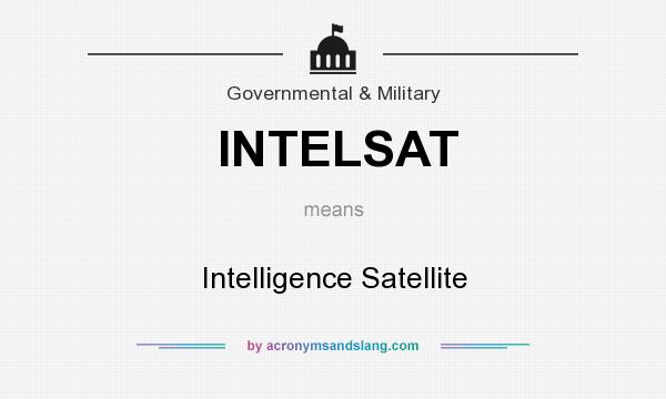 What does INTELSAT mean? It stands for Intelligence Satellite