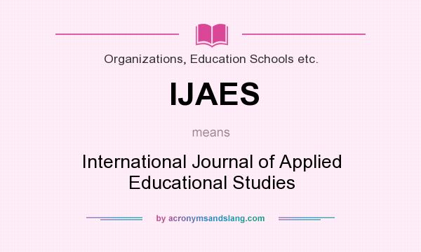 What does IJAES mean? It stands for International Journal of Applied Educational Studies