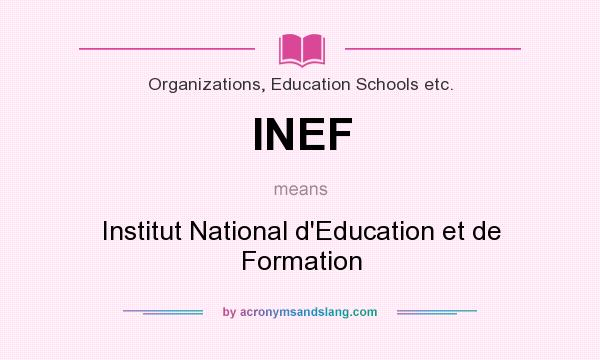 What does INEF mean? It stands for Institut National d`Education et de Formation