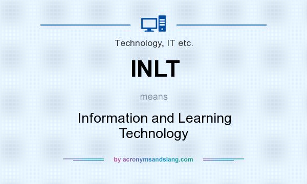 What does INLT mean? It stands for Information and Learning Technology