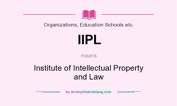 What does IIPL mean? It stands for Institute of Intellectual Property and Law