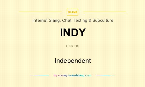 What does INDY mean? It stands for Independent