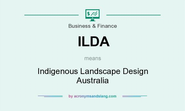What does ILDA mean? It stands for Indigenous Landscape Design Australia