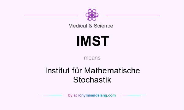What does IMST mean? It stands for Institut für Mathematische Stochastik
