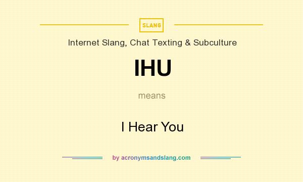 What does IHU mean? It stands for I Hear You