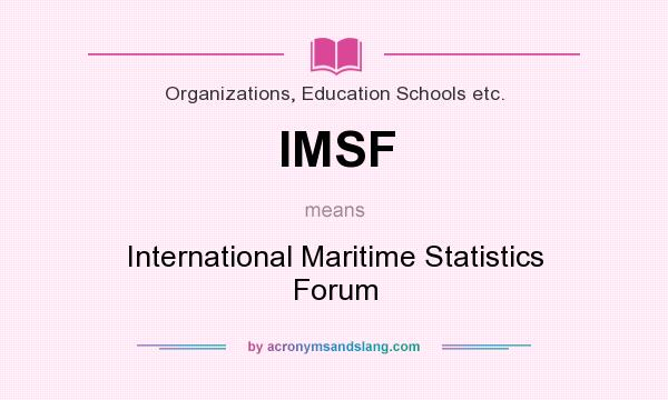 What does IMSF mean? It stands for International Maritime Statistics Forum