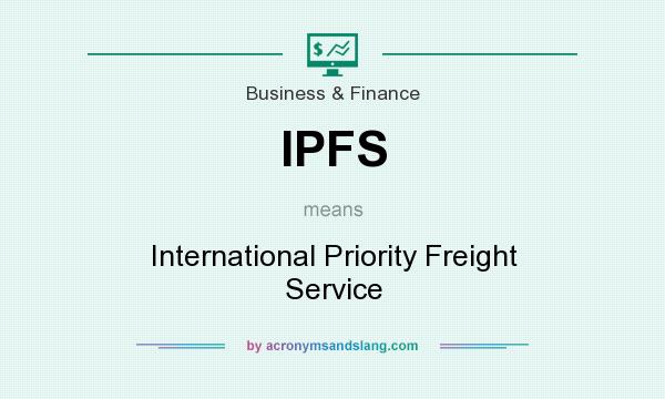 What does IPFS mean? It stands for International Priority Freight Service