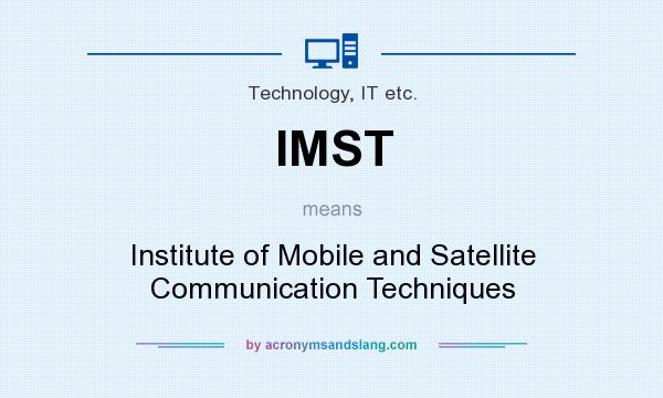 What does IMST mean? It stands for Institute of Mobile and Satellite Communication Techniques