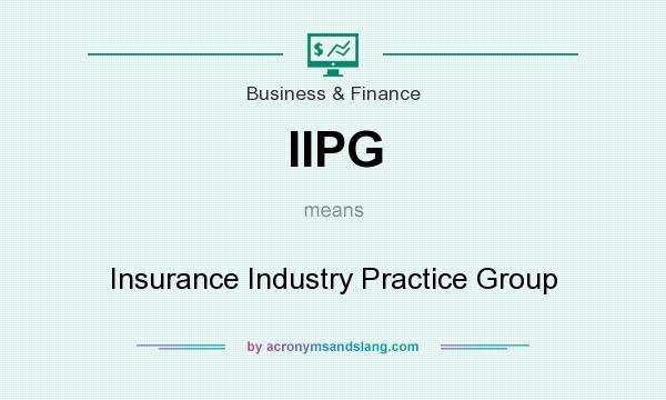 What does IIPG mean? It stands for Insurance Industry Practice Group