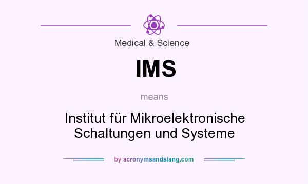What does IMS mean? It stands for Institut für Mikroelektronische Schaltungen und Systeme