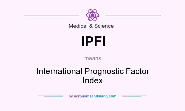 What does IPFI mean? It stands for International Prognostic Factor Index