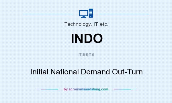 What does INDO mean? It stands for Initial National Demand Out-Turn