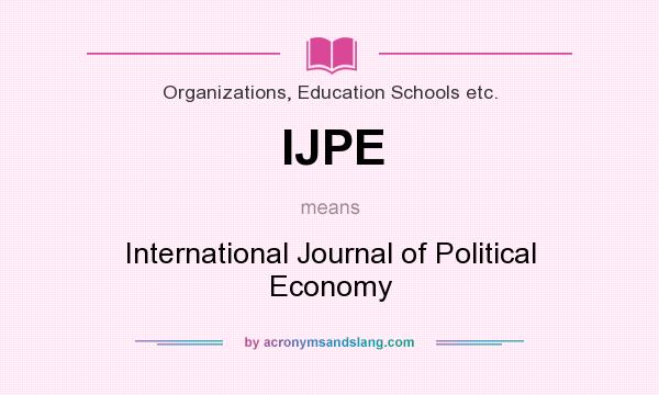 What does IJPE mean? It stands for International Journal of Political Economy