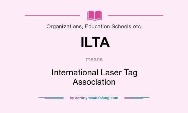 What does ILTA mean? It stands for International Laser Tag Association