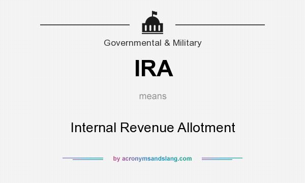 What does IRA mean? It stands for Internal Revenue Allotment