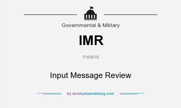 What does IMR mean? It stands for Input Message Review