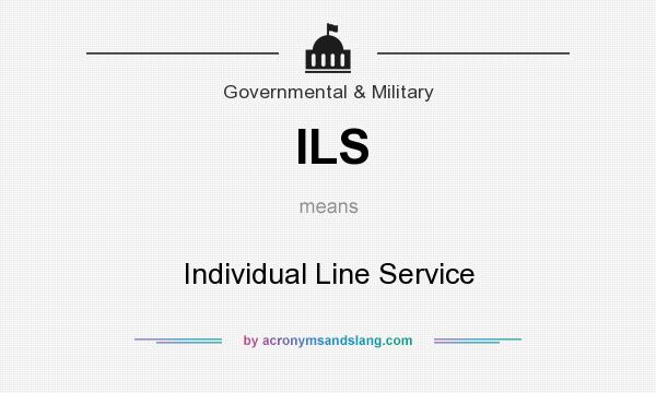 What does ILS mean? It stands for Individual Line Service