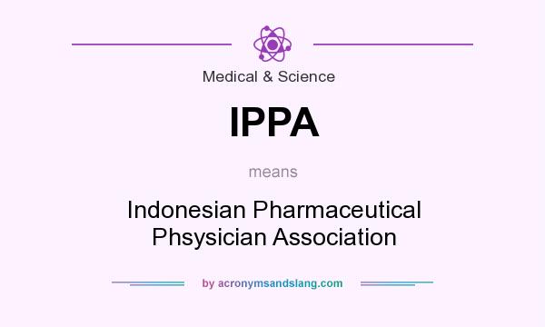 What does IPPA mean? It stands for Indonesian Pharmaceutical Phsysician Association
