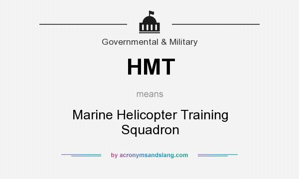 What does HMT mean? It stands for Marine Helicopter Training Squadron