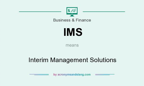 What does IMS mean? It stands for Interim Management Solutions