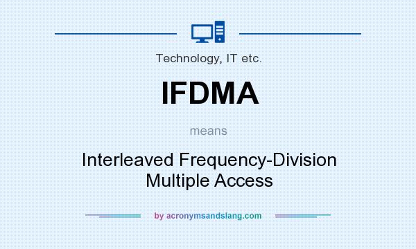 What does IFDMA mean? It stands for Interleaved Frequency-Division Multiple Access