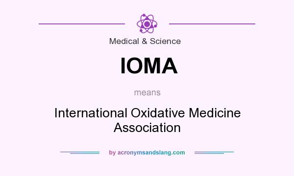 What does IOMA mean? It stands for International Oxidative Medicine Association